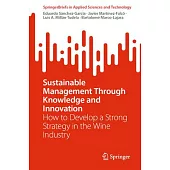 Sustainable Management Through Knowledge and Innovation: How to Develop a Strong Strategy in the Wine Industry