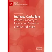 Intimate Capitalism: Political Economy of Labour and Culture in Creative Industries