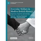 Everyday Welfare in Modern British History: Experiences, Expertise and Activism