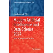 Modern Artificial Intelligence and Data Science 2024: Tools, Techniques and Systems