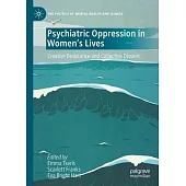 Psychiatric Oppression in Women’s Lives: Creative Resistance and Collective Dissent