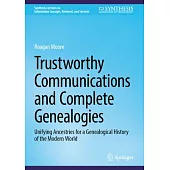 Trustworthy Communications and Complete Genealogies: Unifying Ancestries for a Genealogical History of the Modern World