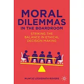 Moral Dilemmas in the Boardroom: Striking the Balance in Ethical Decision Making