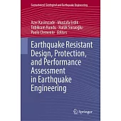 Earthquake Resistant Design, Protection, and Performance Assessment in Earthquake Engineering