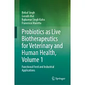 Probiotics as Live Biotherapeutics for Veterinary and Human Health, Volume 1: Functional Feed and Industrial Applications