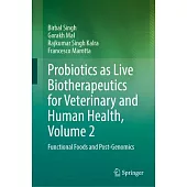 Probiotics as Live Biotherapeutics for Veterinary and Human Health, Volume 2: Functional Foods and Post-Genomics