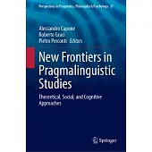 New Frontiers in Pragmalinguistic Studies: Theoretical, Social, and Cognitive Approaches
