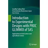 Introduction to Experimental Designs with Proc Glimmix of SAS: Applications in Food Science and Agricultural Science