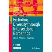 Excluding Diversity Through Intersectional Borderings: Politics, Policies and Daily Lives