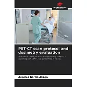 PET-CT scan protocol and dosimetry evaluation
