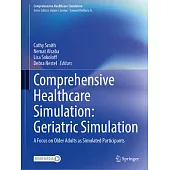 Comprehensive Healthcare Simulation: Geriatric Simulation: A Focus on Older Adults as Simulated Participants