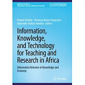 Information, Knowledge, and Technology for Teaching and Research in Africa: Information Behavior in Knowledge and Economy