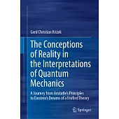 The Concepts of Reality in the Interpretations of Quantum Mechanics: A Journey from Aristotle’s Principles to Einstein’s Dreams of a Unified Theory