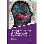 The Palgrave Handbook of Philosophy and Psychoactive Drug Use