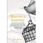 Man on a journey: Tales from men whose lives have been touched by cancer. About identity, anxiety and hope, big moments, thoughts at the