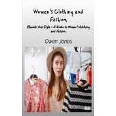 Women’s Clothing And Fashion - Elevate Your Style - A Guide To Women’s Clothing And Fashion