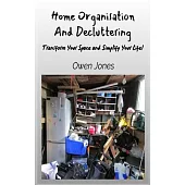 Home Organisation And Decluttering - Transform Your Space And Simplify Your Life!