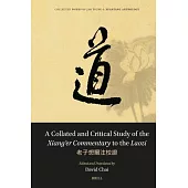 A Collated and Critical Study of the Xiang’er Commentary to the Laozi: 老子想爾注校證