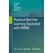 Practical Machine Learning Illustrated with Knime