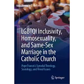 Lgbtqi Inclusivity, Homosexuality, and Same-Sex Marriage in the Catholic Church: Pope Francis’s Synodal Theology, Sociology, and Moral Issues