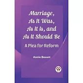 Marriage, As It Was, As It Is, and As It Should Be A Plea for Reform