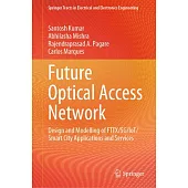 Future Optical Access Network: Design and Modelling of Fttx/5g/Iot/Smart City Applications and Services