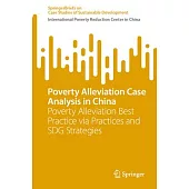 Poverty Alleviation Case Analysis in China: Poverty Alleviation Best Practice Via Practices and Sdg Strategies