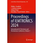 Proceedings of Iemtronics 2024: International Iot, Electronics and Mechatronics Conference, Volume 1