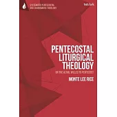 Pentecostal Liturgical Theology: On the Altar, Willed to Pentecost