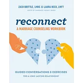 Reconnect: Revitalizing Conversations & Exercises for a Long-Lasting Relationship: A Marriage Counseling Workbook