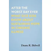 After the Worst Day Ever: What Sick Kids Know about Sustaining Hope in Chronic Illness