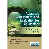 Appraisal, Assessment, and Evaluation for Counselors: A Practical Guide