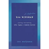 The WINGMAN: Leaving Everlasting Love, Legacy & Lessons Learned