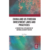 China and Us Foreign Investment Laws and Practices: A Theoretical Explanation of National Security Review