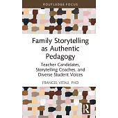 Family Storytelling as Authentic Pedagogy: Teacher Candidates, Storytelling Coaches, and Diverse Student Voices