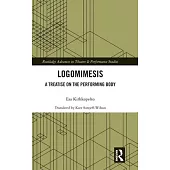 Logomimesis: A Treatise on the Performing Body