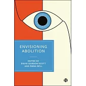 Envisioning Abolition: Socialism, Anarchism and Penal Abolitionism in the Nineteenth and Early Twentieth Centuries