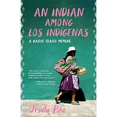 An Indian Among Los Indígenas: A Native Travel Memoir
