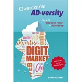 Overcome AD-versity: How to Put Persuasion Power in Advertising