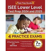 ISEE Lower Level Test Prep 2024 and 2025: 4 Practice Exams and ISEE Book [7th Edition]
