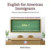 English for American Immigrants: Volume IV: Advanced English for Living in the USA