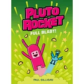 Pluto Rocket: Full Blast! (Pluto Rocket #3)