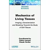 Mechanics of Living Tissues: Imaging, Characterization and Modeling Towards the Study of Soft Tissues