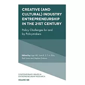 Creative (and Cultural) Industry Entrepreneurship in the 21st Century: Policy Challenges for and by Policymakers