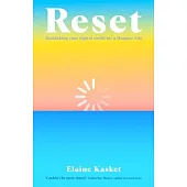 Reset: Rethinking Technology for a Happier Life