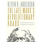 The Late Marxs Revolutionary Roads: Colonialism, Gender, and Indigenous Communism