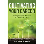 Cultivating Your Career: Planting the Seeds of Success for Professional Growth