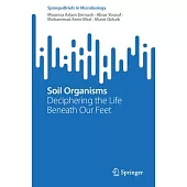 Soil Organisms: Deciphering the Life Beneath Our Feet