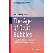 The Age of Debt Bubbles: An Analysis of Debt Crises, Asset Bubbles and Monetary Policy