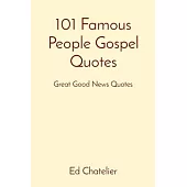 101 Famous People Gospel Quotes: Great Good News Quotes